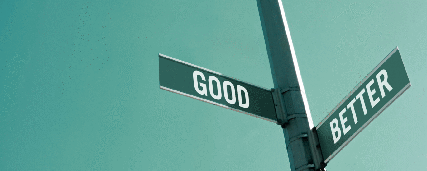 Street signs pointing to 'Good' and 'Better'